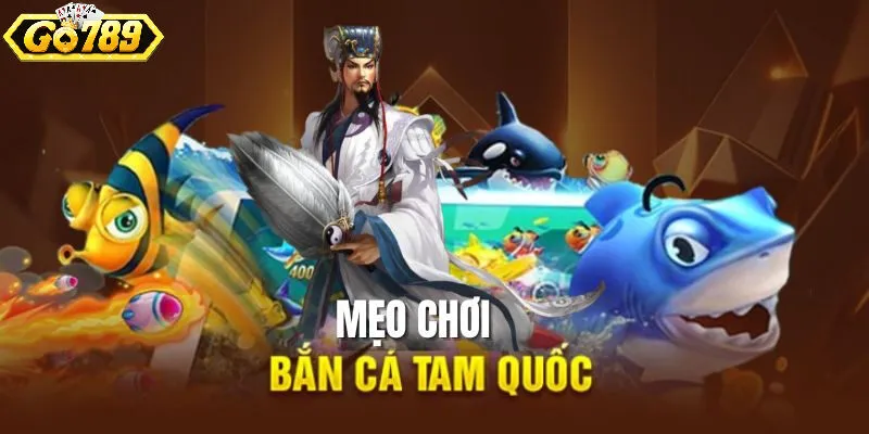 Bí quyết chơi Bắn cá tam quốc đạt hiệu quả cao
