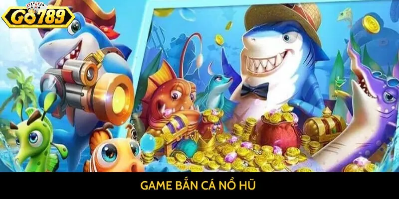 Cách chơi Bắn cá nổ hũ hiệu quả cho người mới